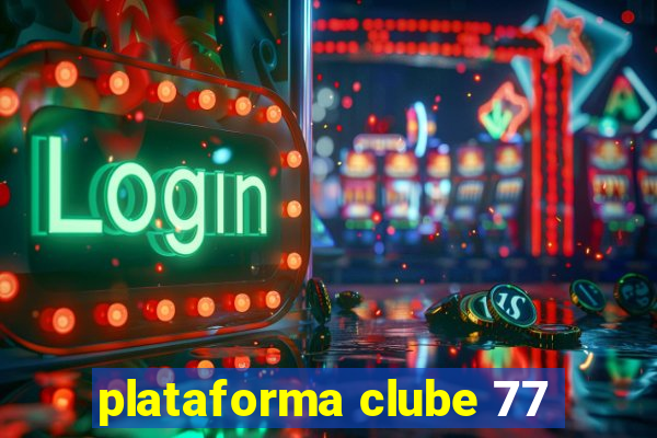 plataforma clube 77